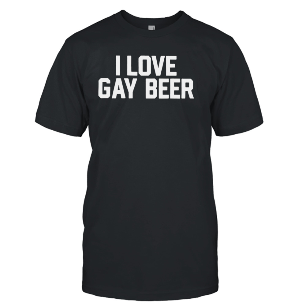 i love gay beer shirt