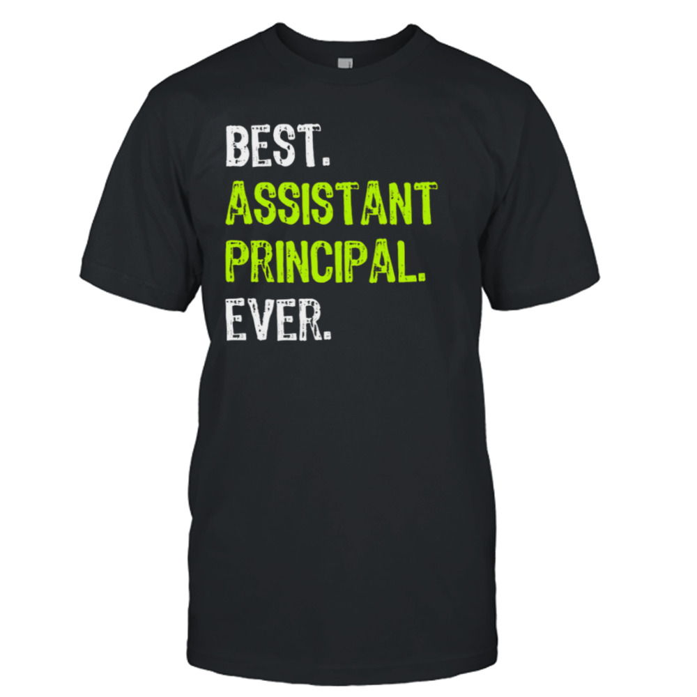 Best Assistant Principal Ever Funny shirt