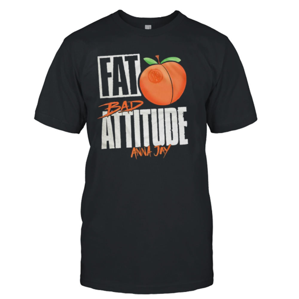 Fat Bad attitude Anna Jay shirt