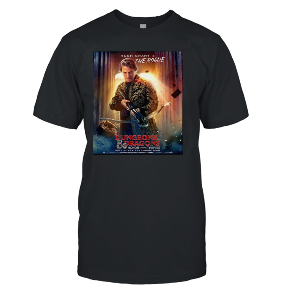 Hugh Grant Is The Rogue In Dungeons And Dragons Honor Among Thieves Shirt