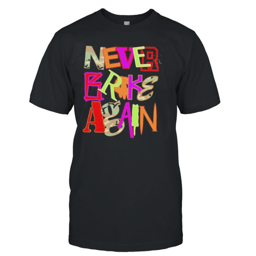 Never Broke Again New Drop Fonts Shirt