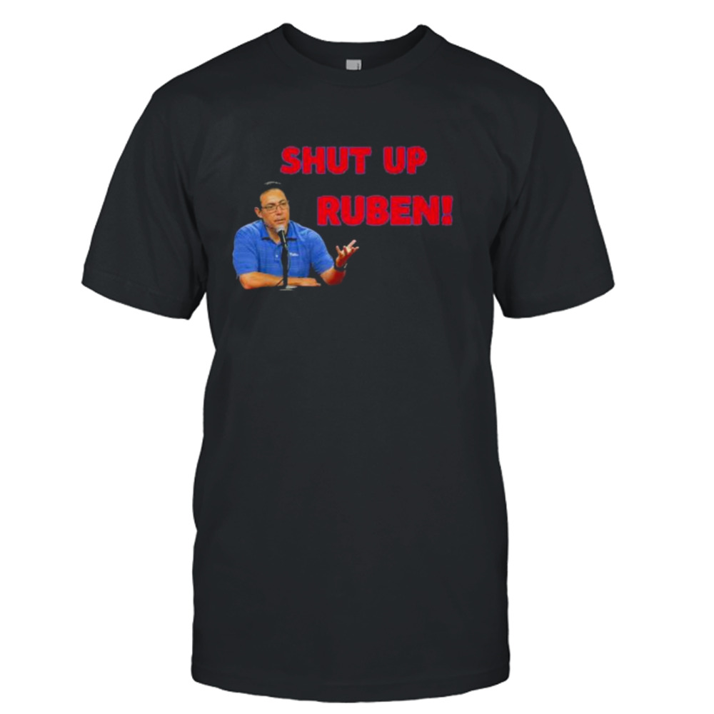 Ruben Amaro Jr. Shut Up Ruben shirt