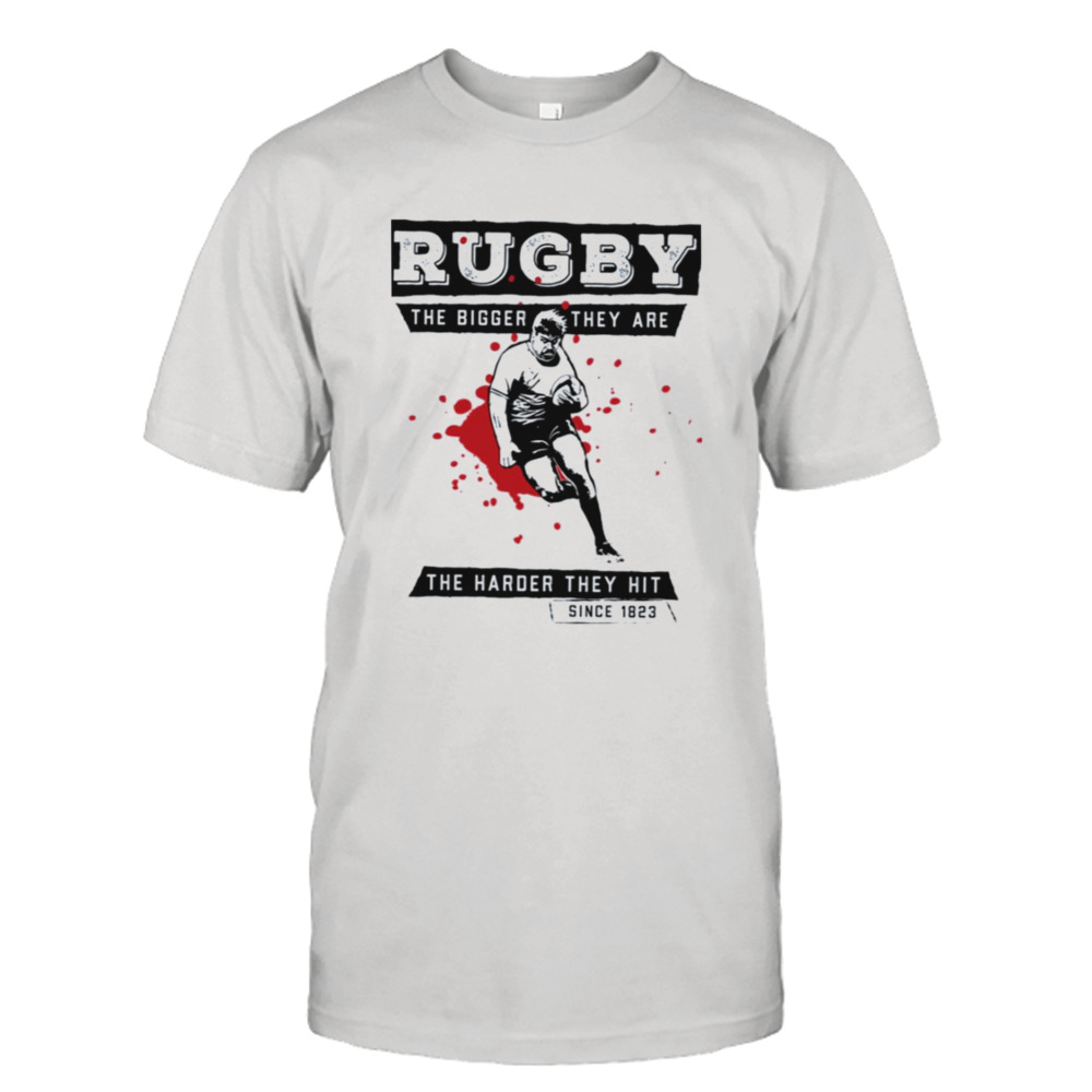 The Bigger They Are The Harder They Hit Rugby shirt