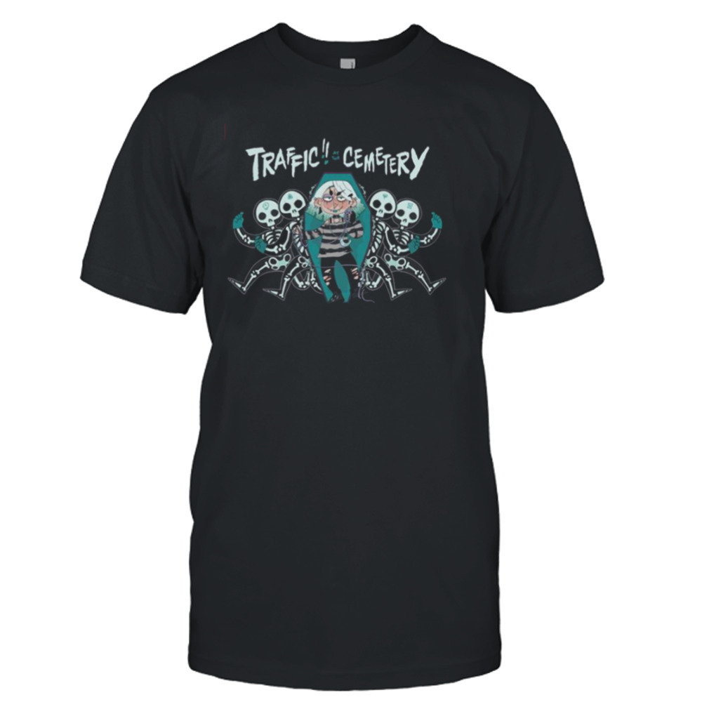 Traffic At The Cemetery shirt