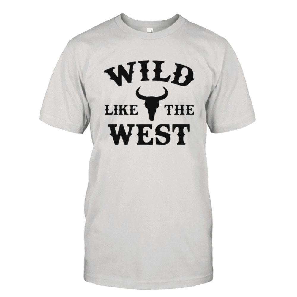 Wild Like The West Make America Cowboy Again shirt