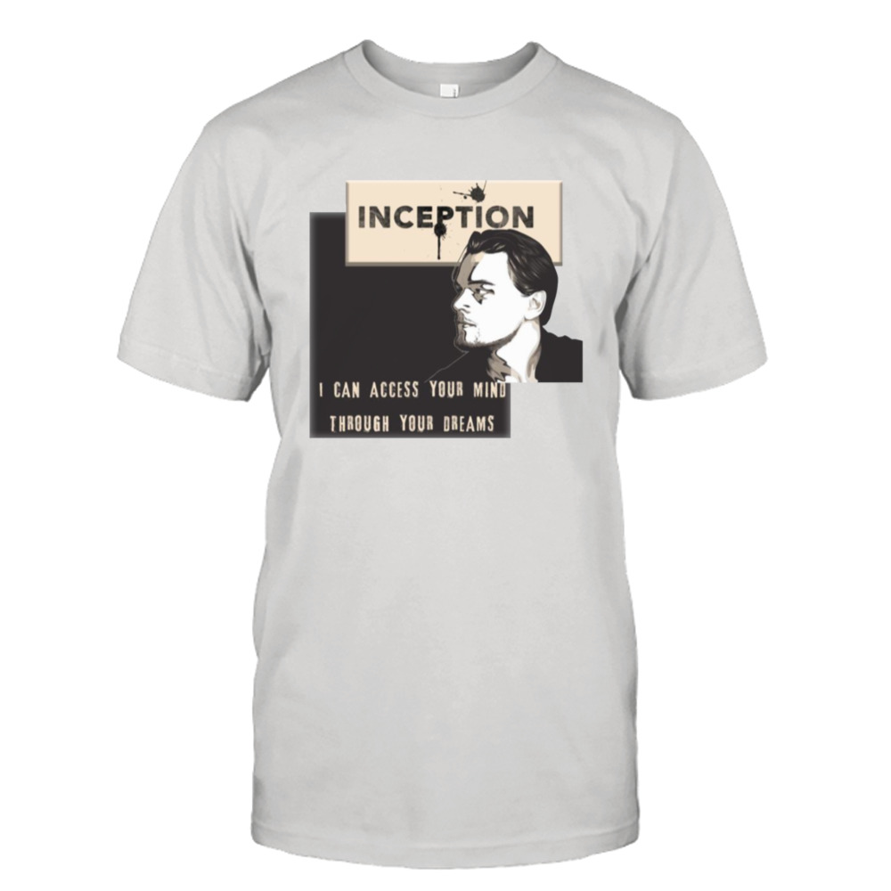 Acess Your Mind Di Caprio Inception shirt