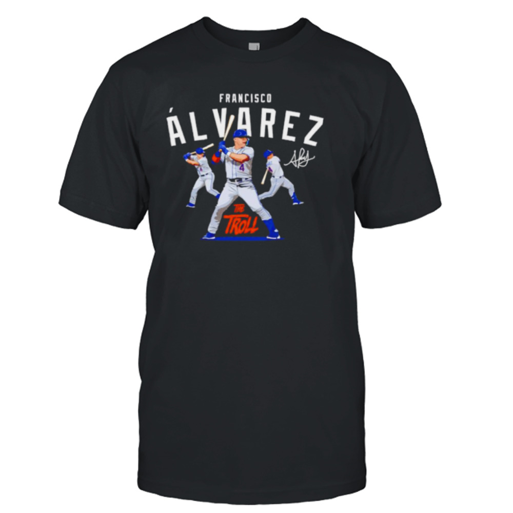 Francisco Alvarez The troll signature shirt