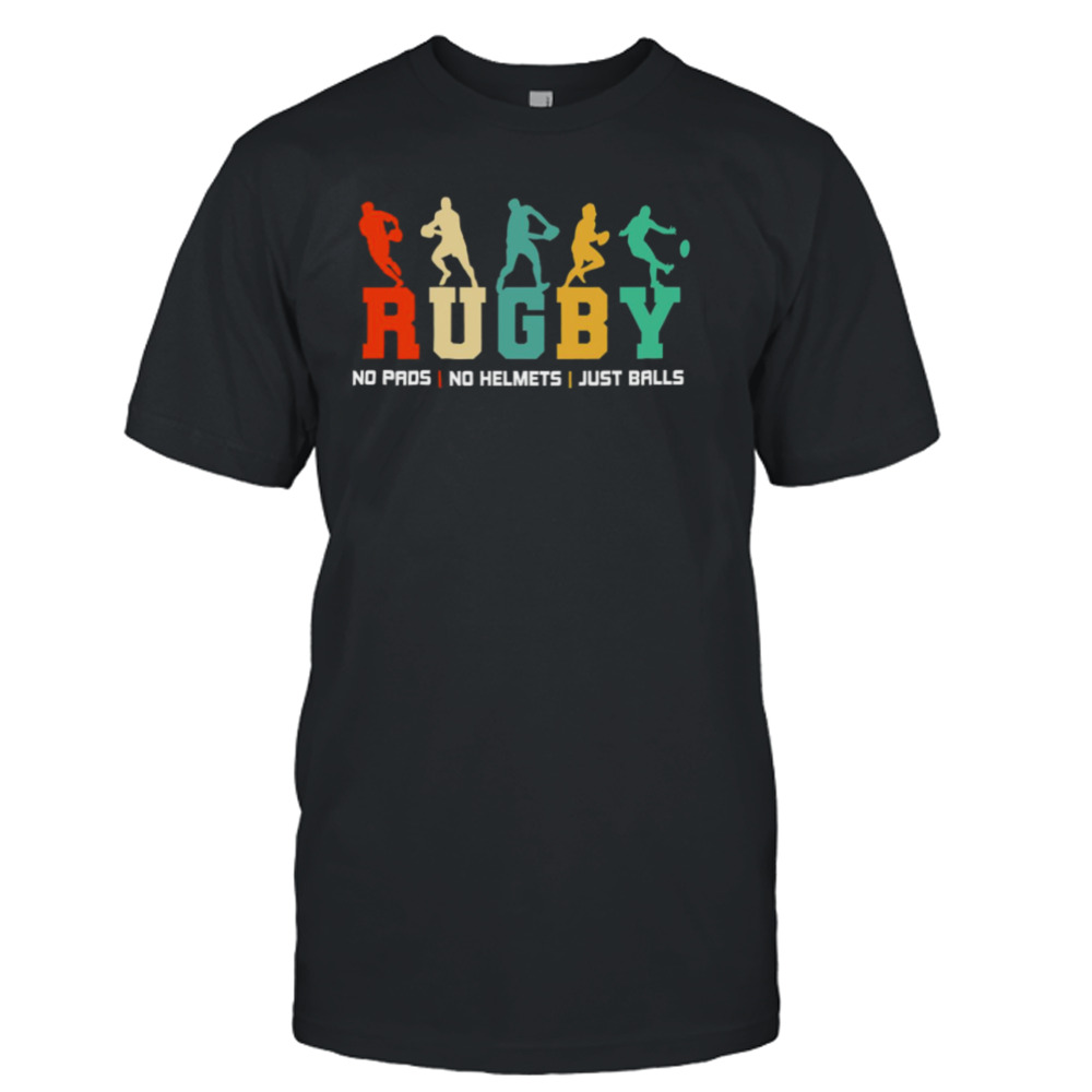 Funny Quote Rugby No Pads No Helmets Just Balls shirt