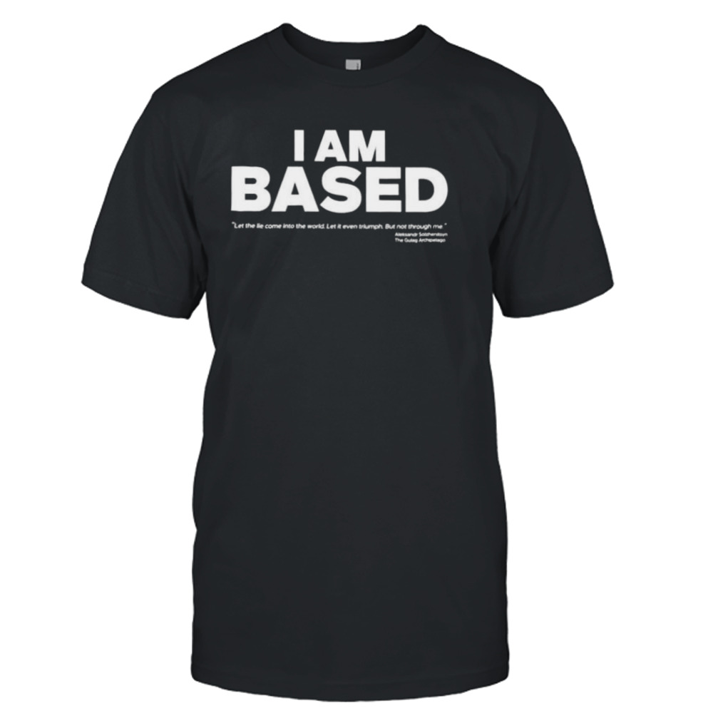 i am based shirt