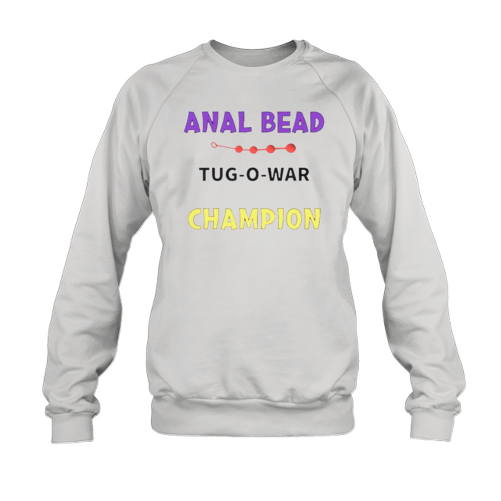 Anal bead tug-o-war Champion shirt