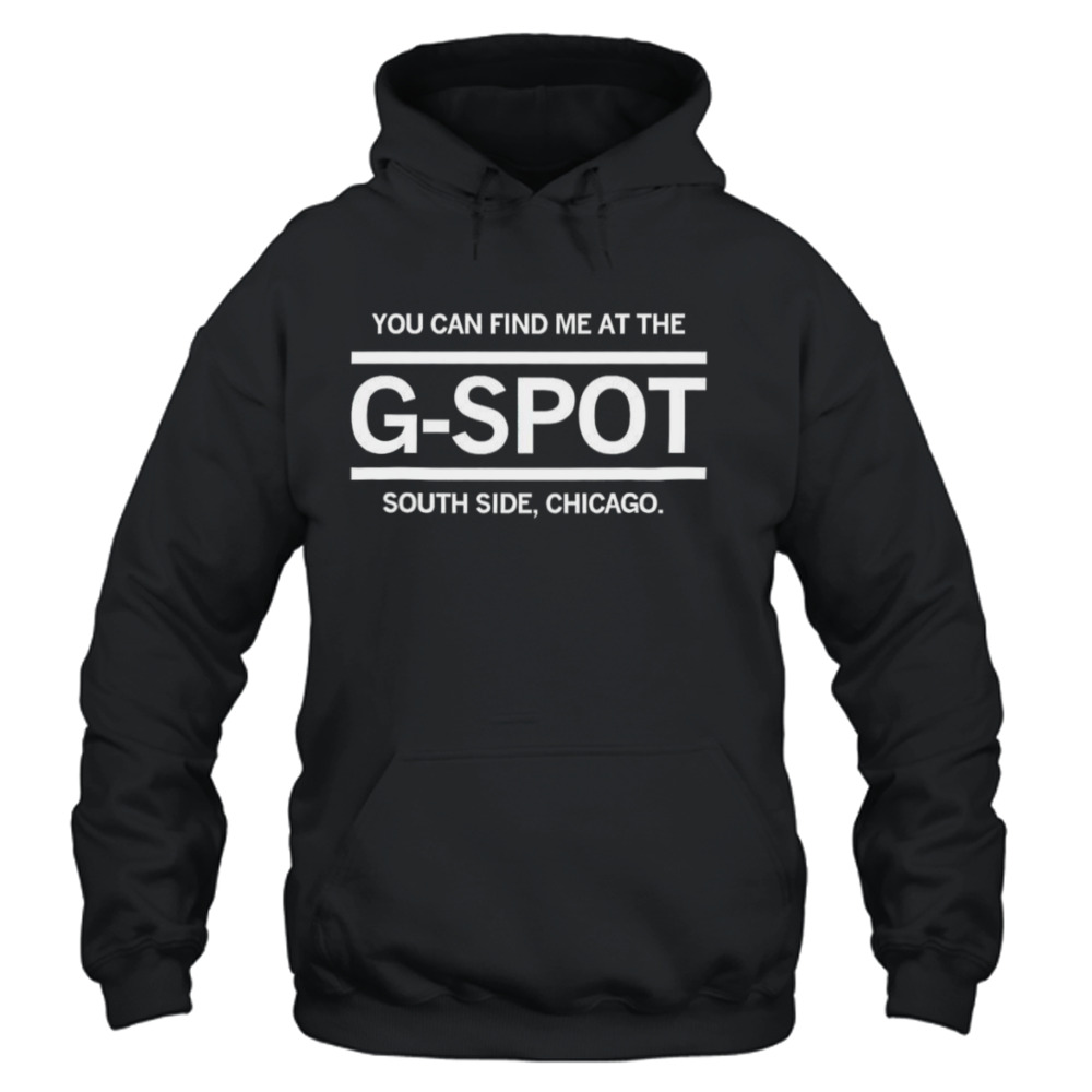 You can find me at the G-Spot South Side Chicago White Sox shirt