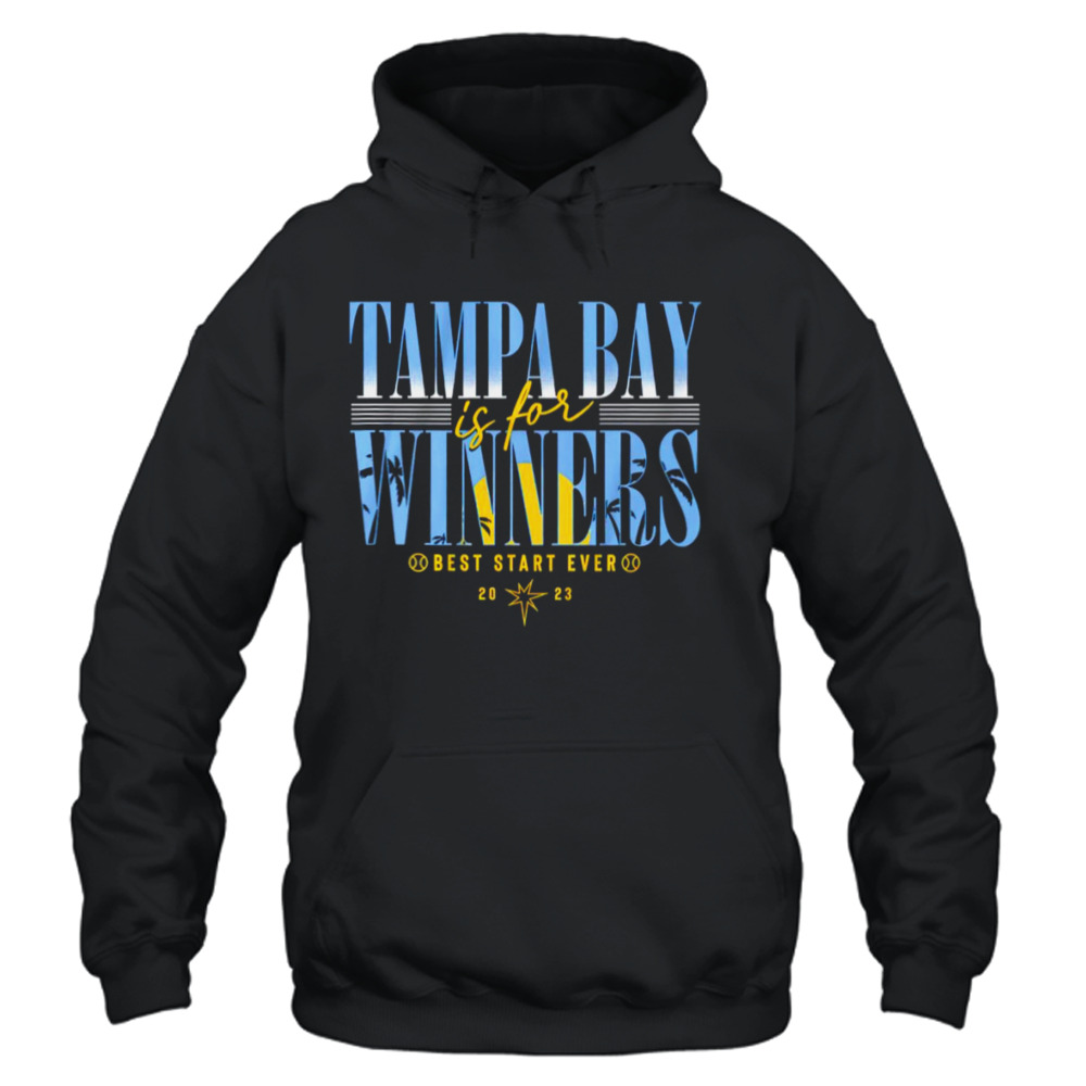 Tampa Bay Rays Is For Winners Best Start Ever 2023 Shirt