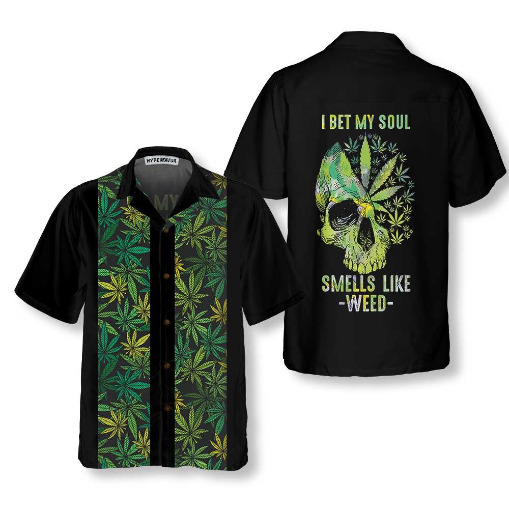 I Bet My Soul Smells Like Weed Hawaiian Shirt Skull Pattern Weed Leaf Shirt