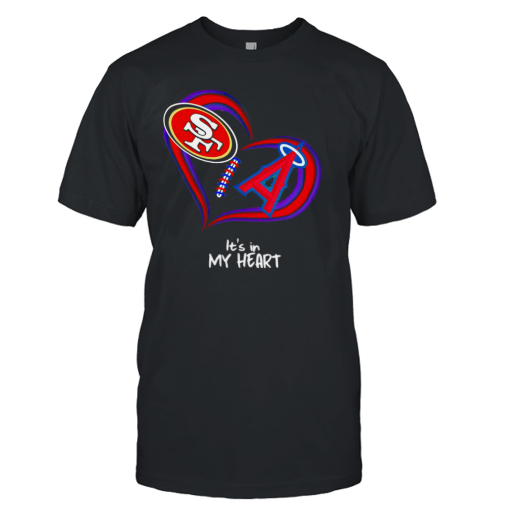 San Francisco 49ers vs Los Angeles Angels it’s in my heart shirt
