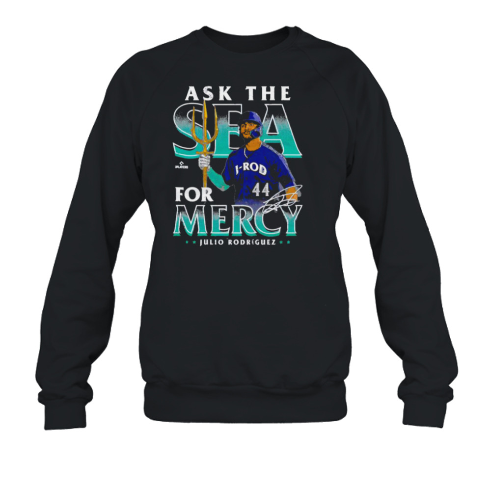 Julio Rodriguez Ask The Sea For Mercy Seattle Trident Signature Shirt