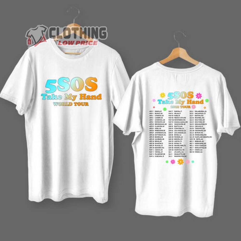 5 Seconds Of Summer Tour Dates 2023 T- Shirt, 5 Seconds Of Summer Take My Hand World Tour 2022 T- Shirt, 5 Seconds Of Summer Song Shirt