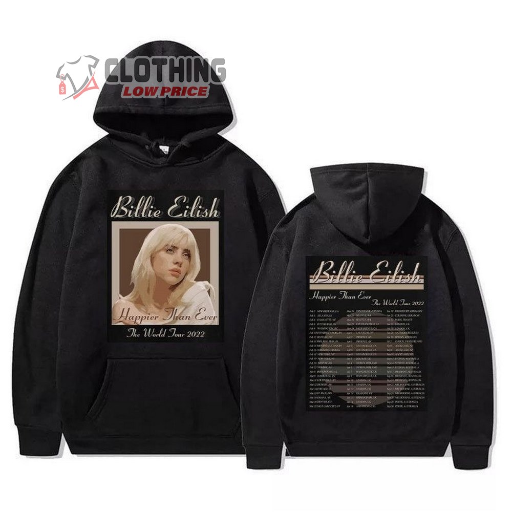 Happier Than Ever Double Sides Hoodie, No Time To Die Hoodie, Hap.Pier Than E.Ver Hoodie, Billie Eilish Tour 2023 Hoodie