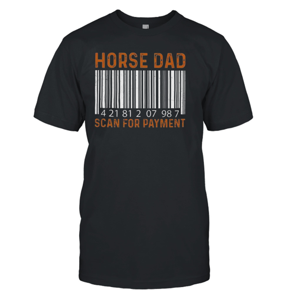 Horse Dad 42181207987 Scan For Payment Shirt