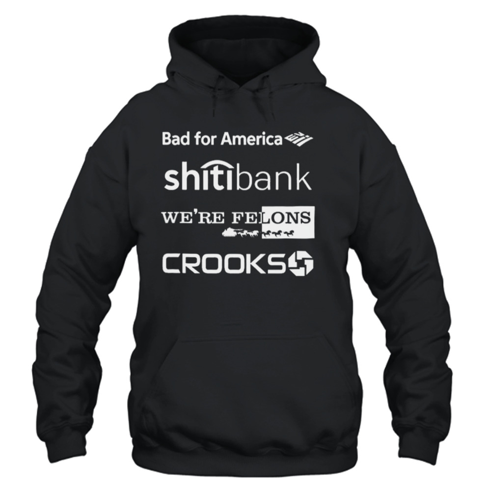Alex Schaefer Bankers Behind Bars Bad For America Shitibank We’re Felons Crooks Shirt 4 Unisex Hoodie