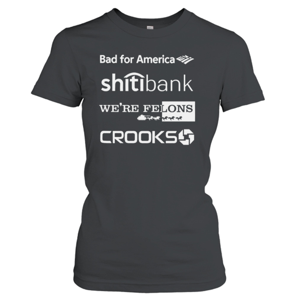 Alex Schaefer Bankers Behind Bars Bad For America Shitibank We’re Felons Crooks Shirt 2 Ladies T-Shirt