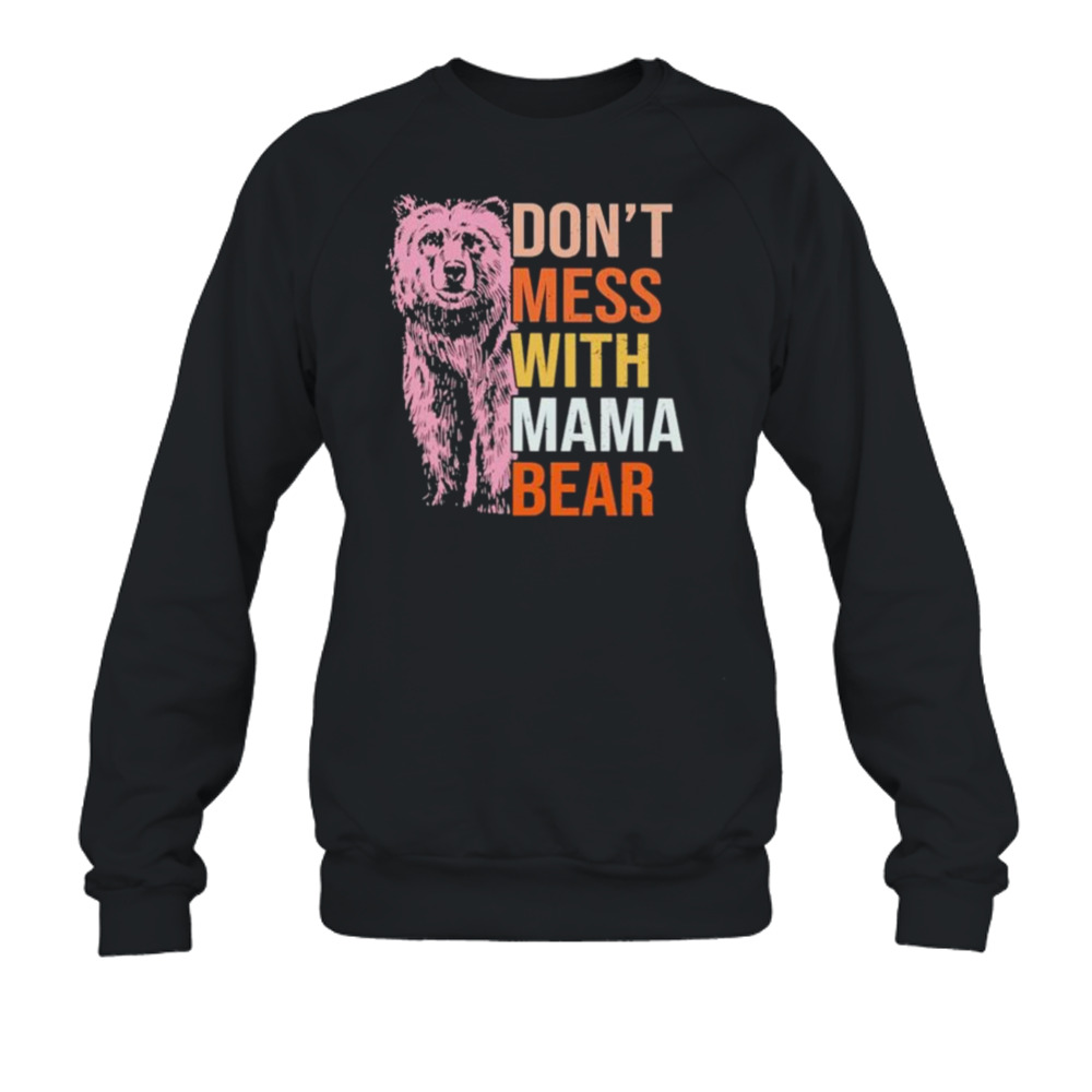 Don’t Mess With Mama Bear 2023 shirt 5 Crewneck Sweatshirt