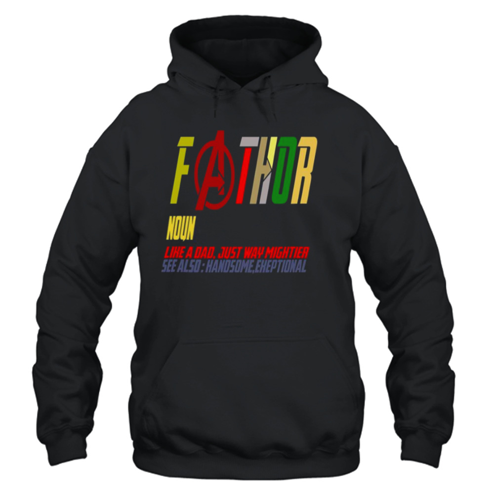 Fa Thor Like Dad Just Way Mightier Hero Father’s Day shirt 4 Unisex Hoodie
