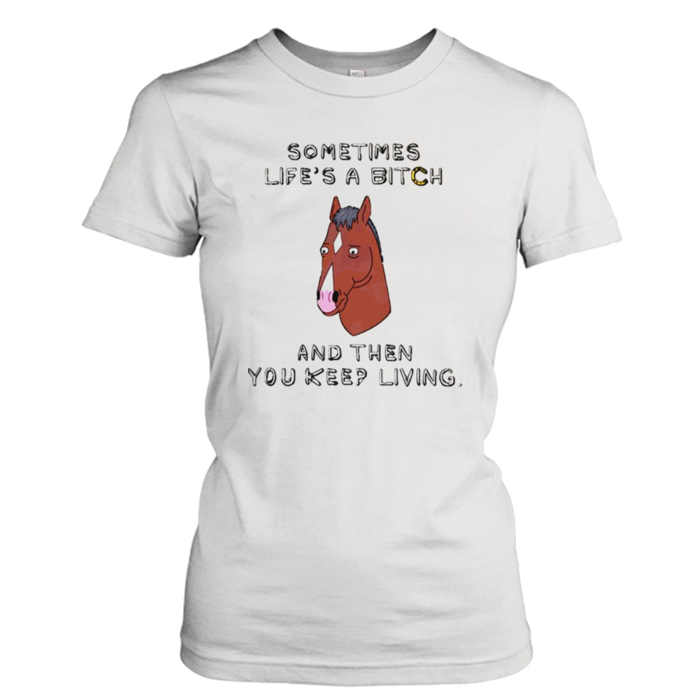 Sometimes Life’s A B Bojack Horseman shirt 2 Ladies Tee