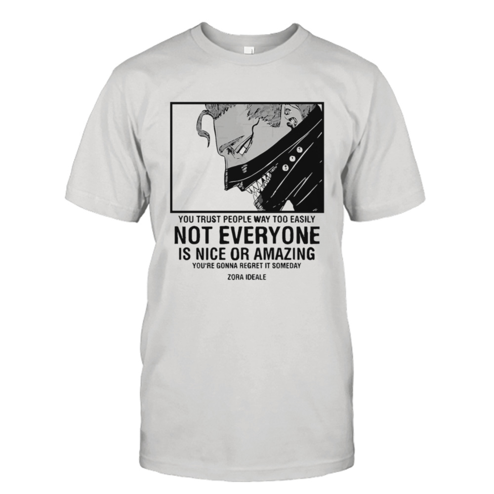 You Trust People Way Too Easily Not Zora Ideale Black Clover shirt