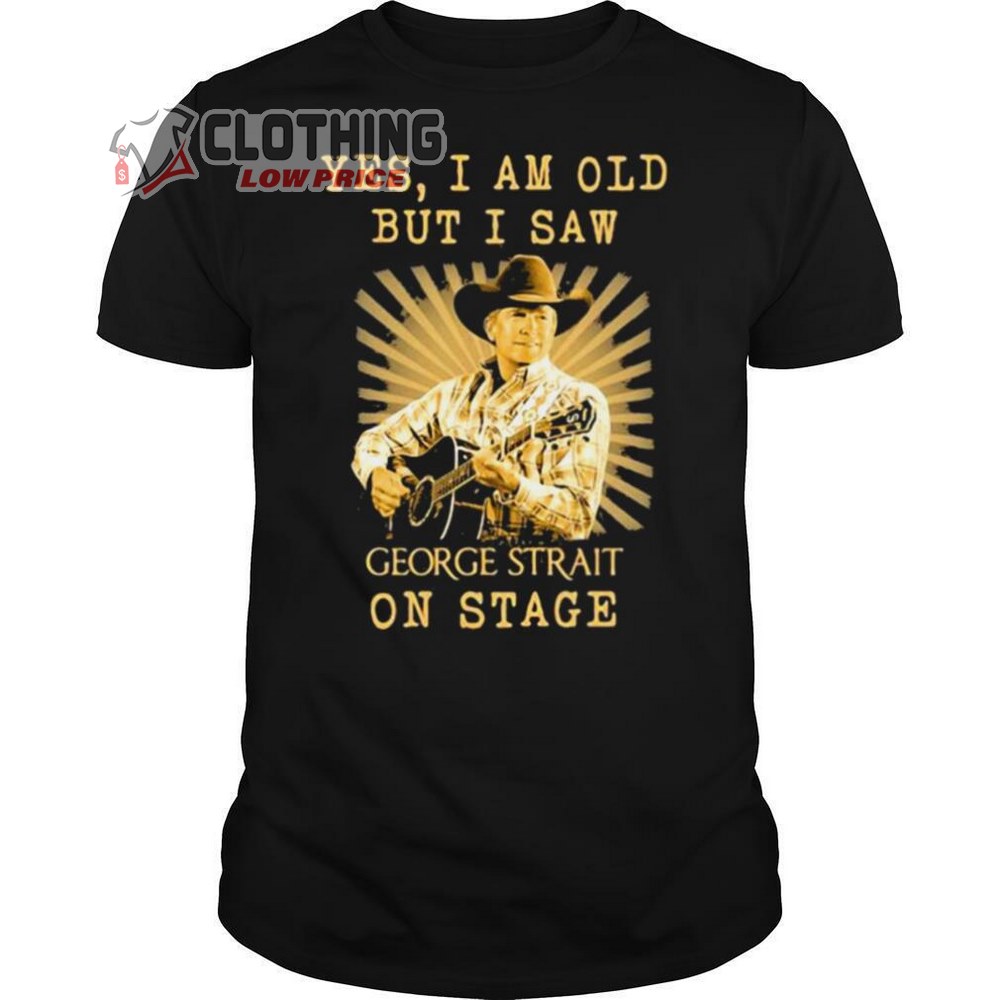 George Strait Greatest Hits Playlist Shirt, Yes I Am Old But I Saw George Strait On Stage Shirt, George Strait 2023 Tour Dates Shirt