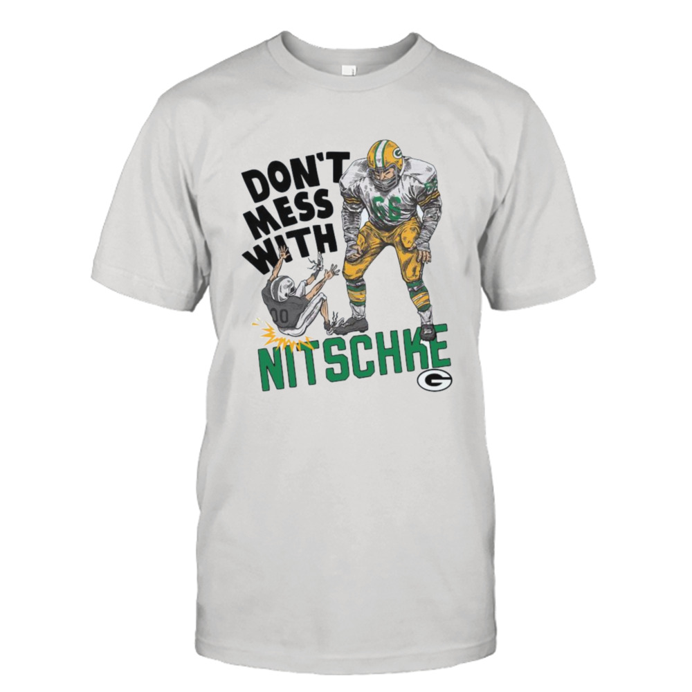 Green Bay Packers Don’t Mess With Nitschke T-shirts