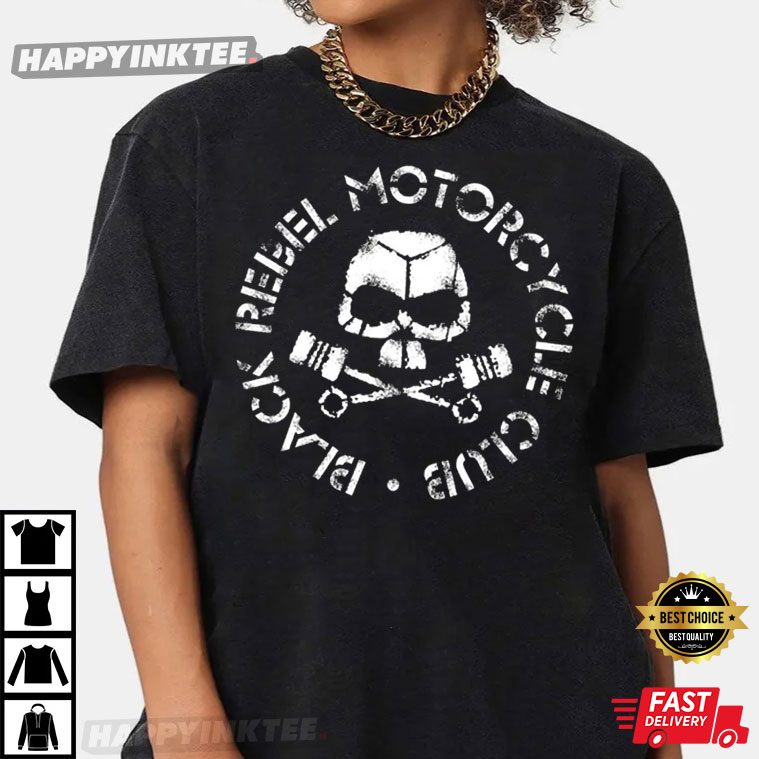 Black Rebel Motorcycle Club Gift For Fan T-shirt - Bring Your Ideas, Thoughts And Imaginations Into Reality Today