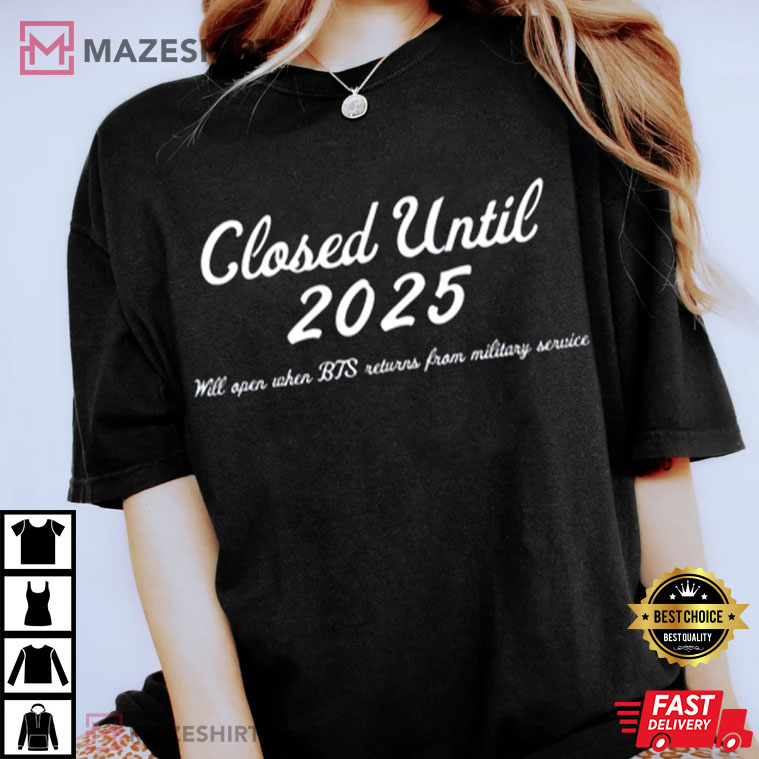 Closed Until 2025 BTS Military Army Best T-Shirt