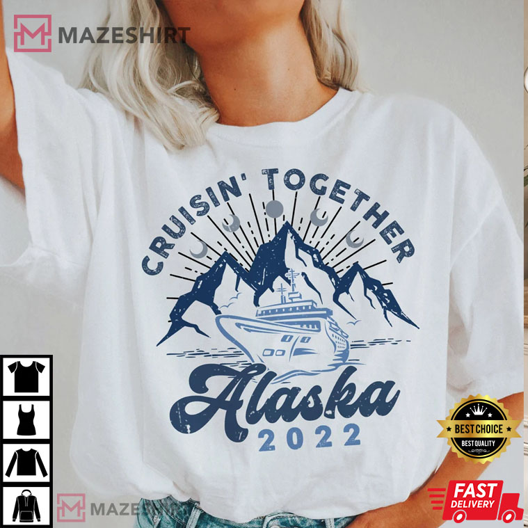 Cruisin' Together Alaska, Alaska Cruise 2022 T-Shirt