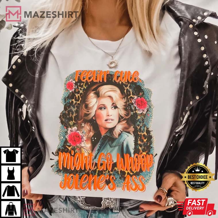 Dolly Parton Feelin' Cute Trending Best T-Shirt