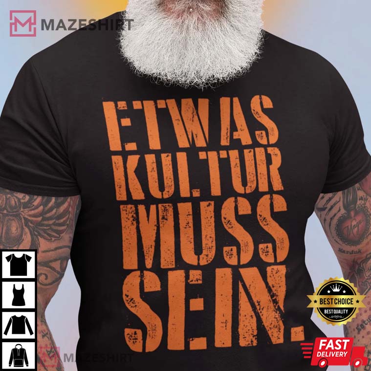 Etwas Kultur Muss Sein Best T-Shirt