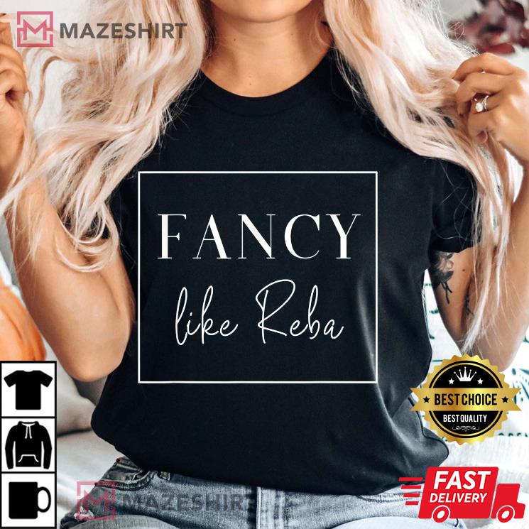 Fancy Like Reba Reba McEntire Merch Best T-Shirt