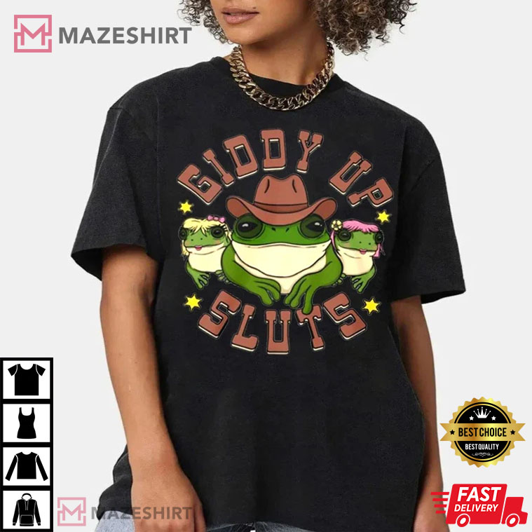 Giddy Up Sluts Froggy Best T-Shirt