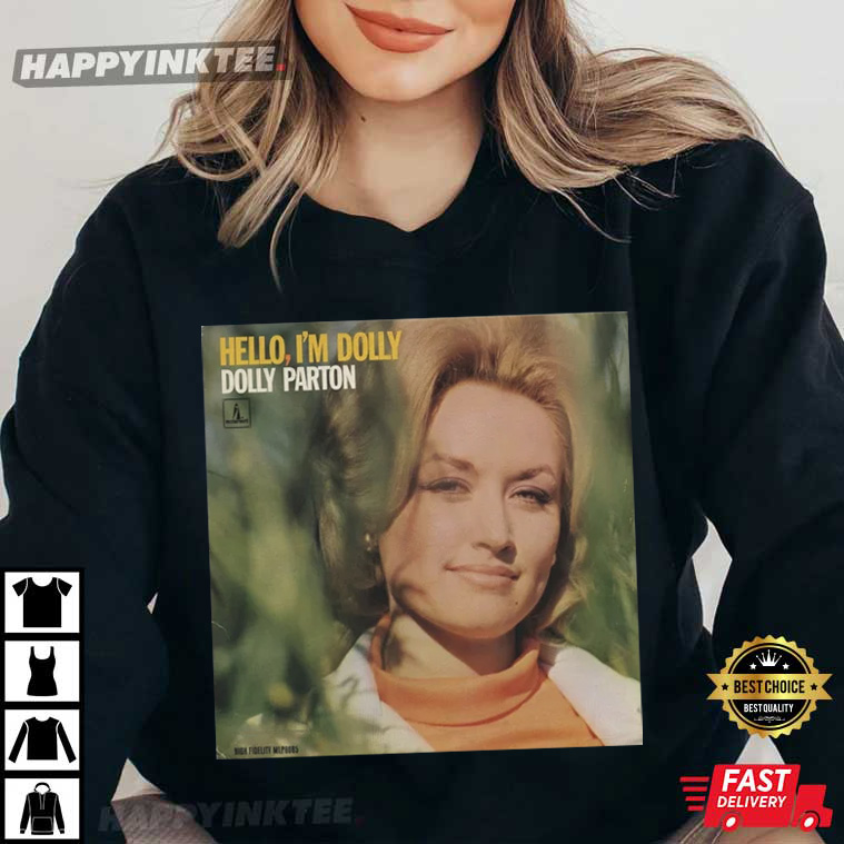 Hello, I'm Dolly First Album Of Dolly Parton T-Shirt - Bring Your Ideas, Thoughts And Imaginations Into Reality Today