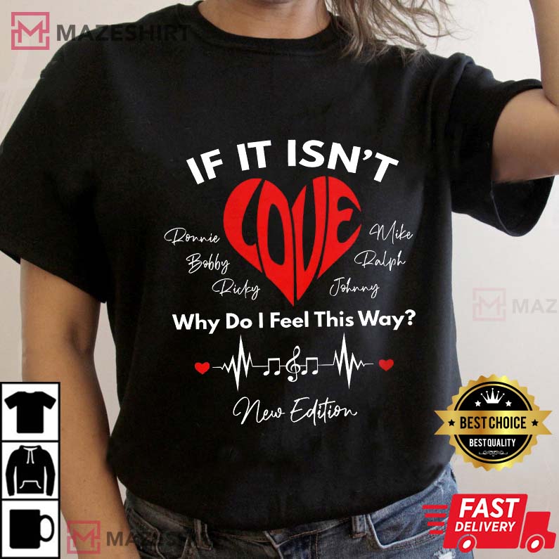 If It Isn't Love, Ronnie Bobby Ricky Mike Ralph And Johnny Gift For Fan T-Shirt