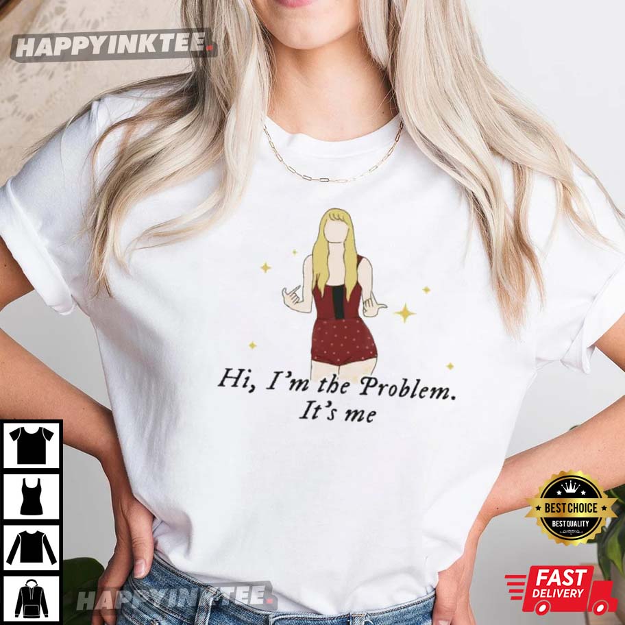 I'm The Problem, It's Me Anti Hero T-Shirt