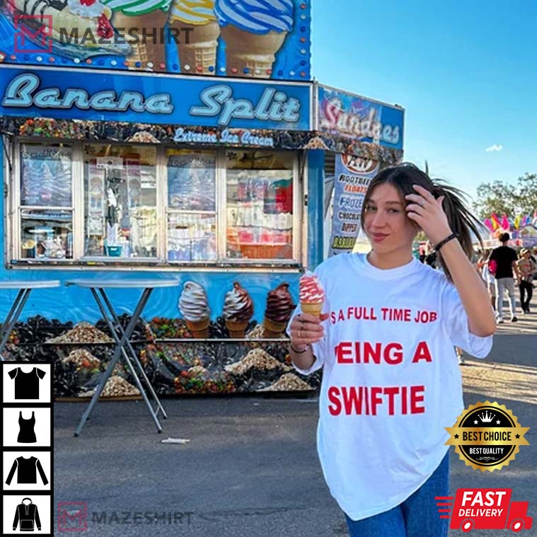 Its A Full Time Job Being A Swiftie Best T-Shirt