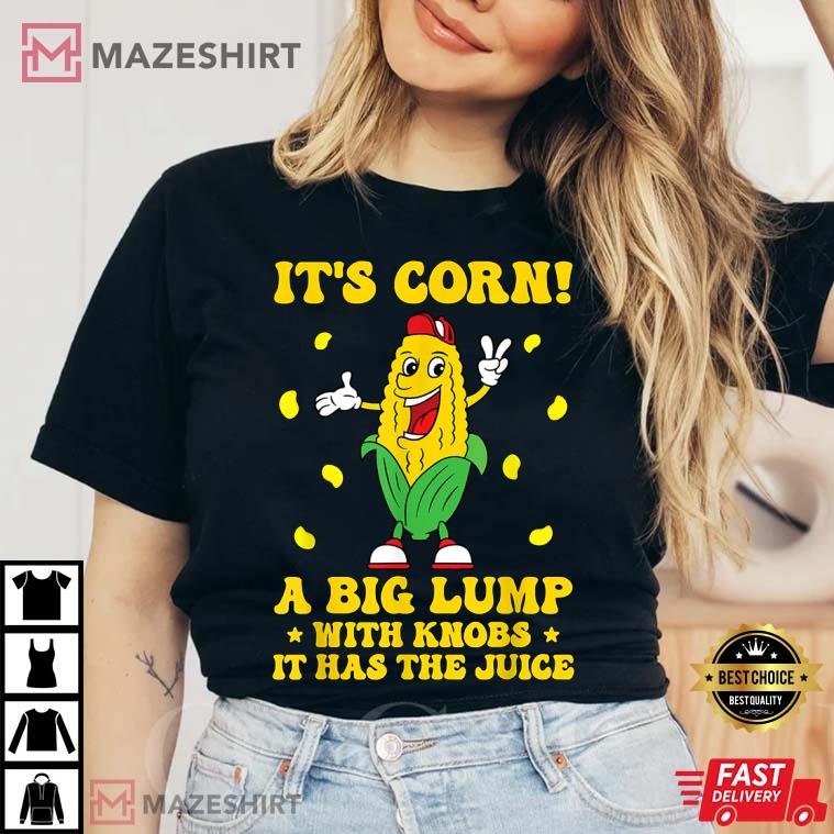 It's Corn, Funny Trendy Best T-Shirt