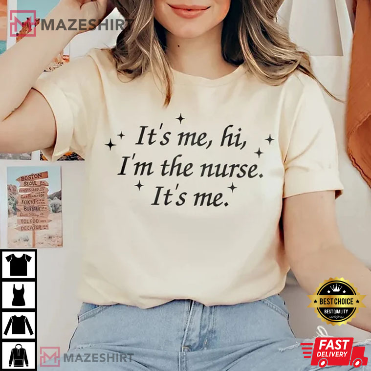 It's Me Hi I'm The Nurse Song Lyric T-shirt