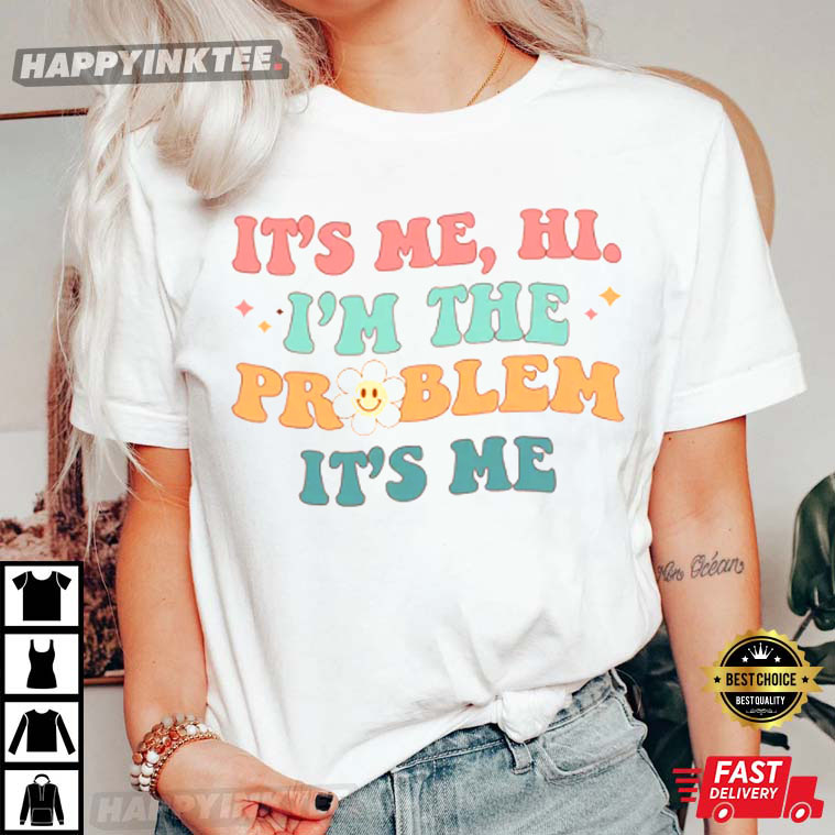 It's Me Hi I'm The Problem Midnights T-Shirt