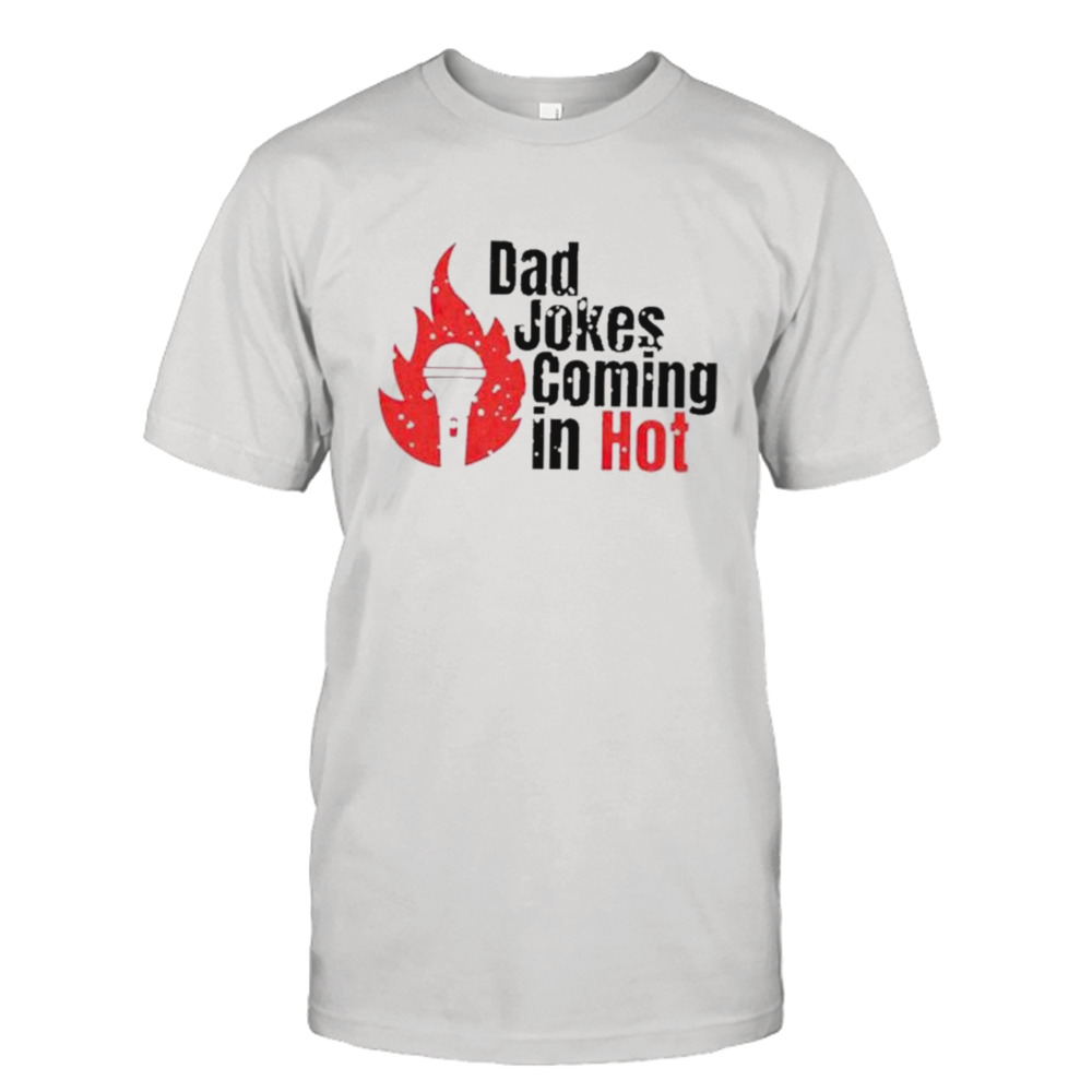 bad Jokes Coming In Hot Funny shirt