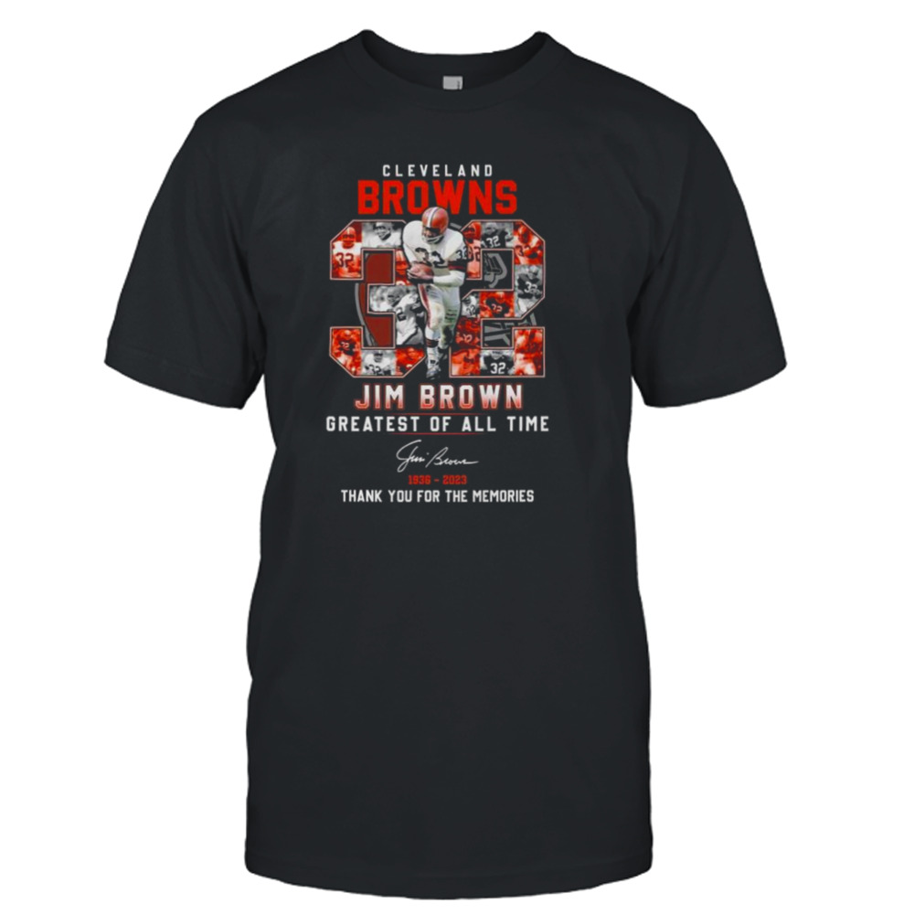 Cleveland Browns 32 Jim Brown Greatest Of All Time 1936-2023 Thank You For The Memories Signature shirt