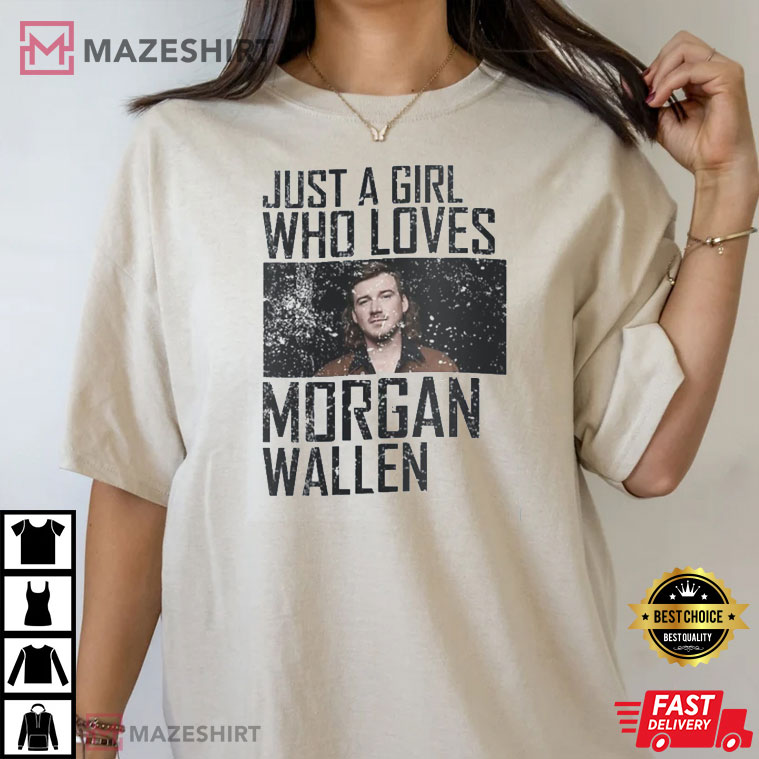 Just A Girl Who Loves Morgan Wallen T-Shirt