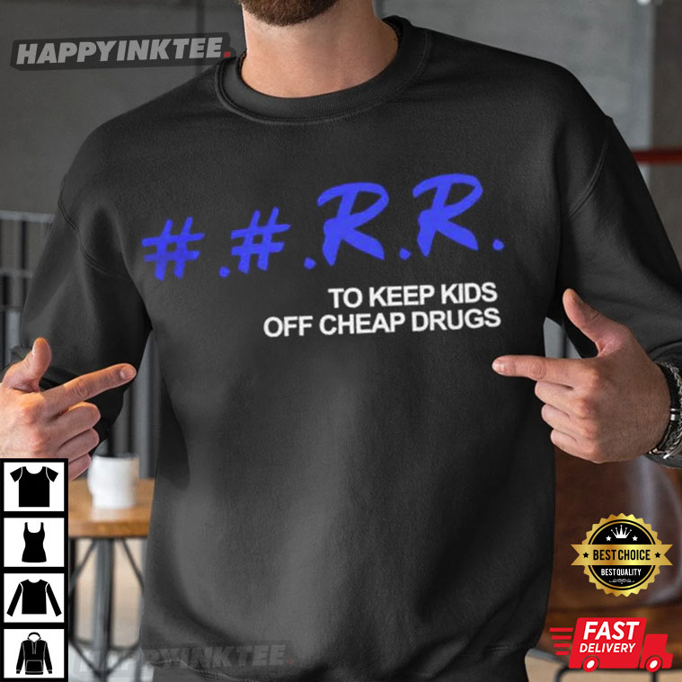 Kankan Rr To Keep Kids Off Cheap Drugs T-Shirt