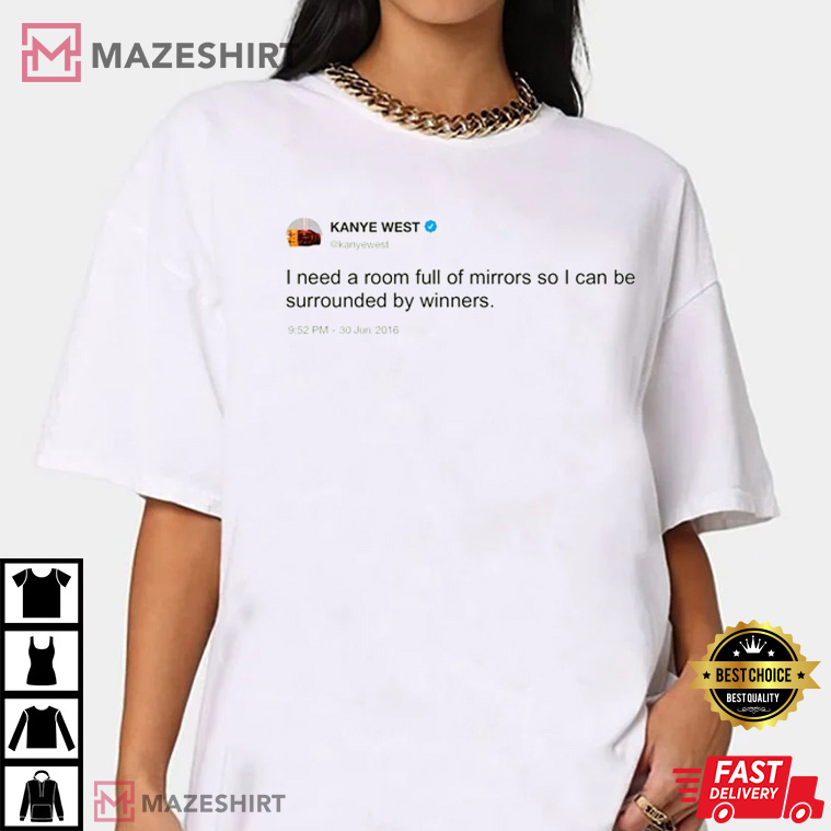 Kanye West Room Full Of Mirrors Tweet Best T-Shirt