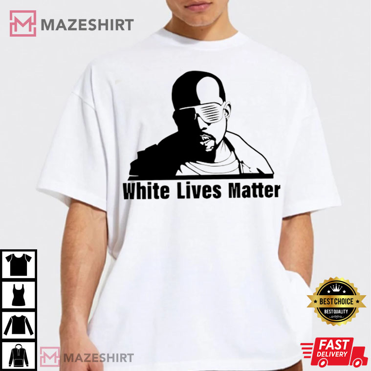 Kanye West White Lives Matters Gift For Fan T-Shirt